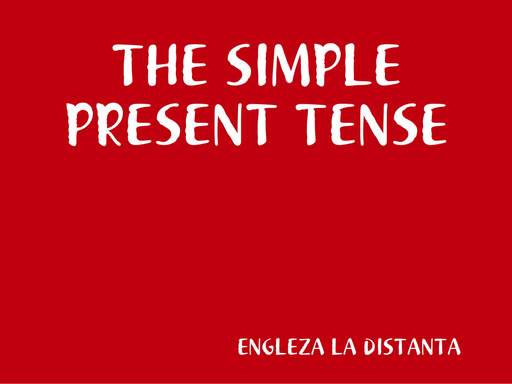 THE SIMPLE PRESENT TENSE