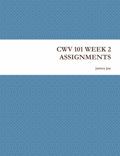 CWV 101 WEEK 2 ASSIGNMENTS