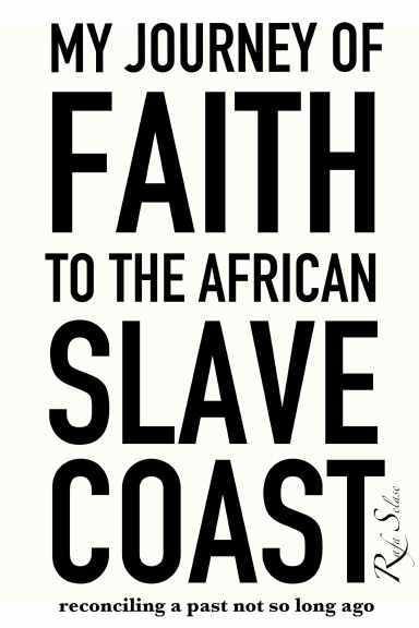 My Journey of Faith to the African Slave Coast: Reconciling a Past Not So Long Ago