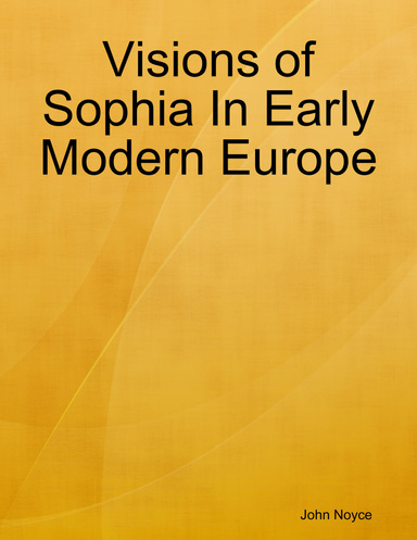 Visions of Sophia In Early Modern Europe