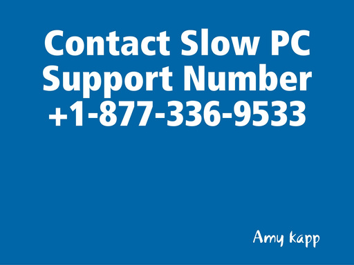 Contact Slow PC Support Number +1-877-336-9533