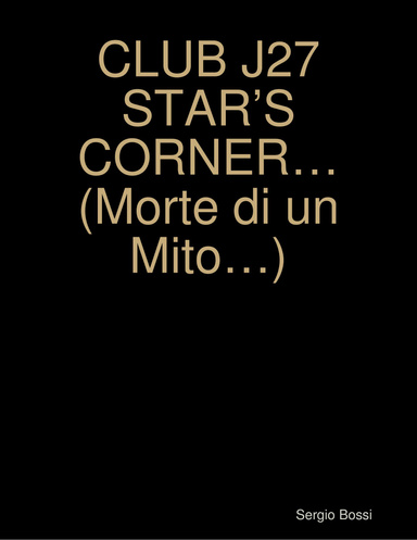 CLUB J27 STAR’S CORNER… (Morte di un Mito…)