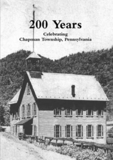 Celebrating 200 Years: Chapman Township, Pennsylvania