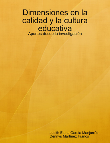 Dimensiones en la calidad y la cultura educativa: Aportes desde la investigación