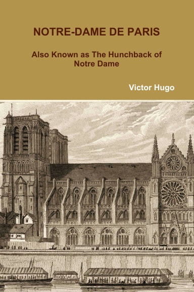 NOTRE-DAME DE PARIS Also Known as The Hunchback of Notre Dame