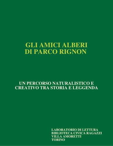 GLI AMICI ALBERI DI PARCO RIGNON UN PERCORSO NATURALISTICO E CREATIVO TRA STORIA E LEGGENDA