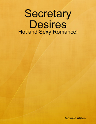Secretary Desires: Hot and Sexy Romance!
