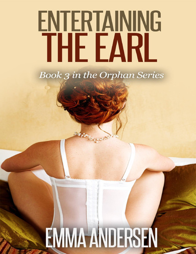 Entertaining the Earl Book 3 In the Orphan Series