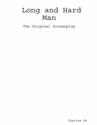 Long and Hard Man: The Original Screenplay