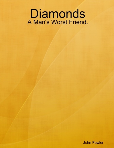 Diamonds: A Man's Worst Friend