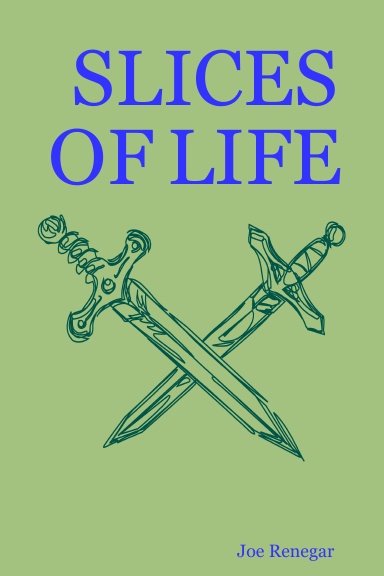 SLICES OF LIFE