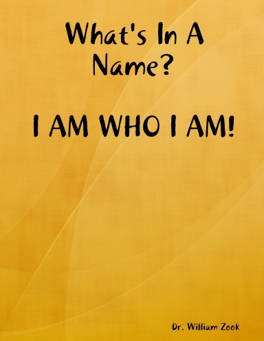 What's In A Name? I AM WHO I AM!