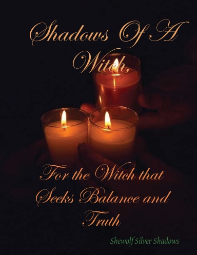 Shadows Of A Witch, For the Witch that Seeks Balance and Truth
