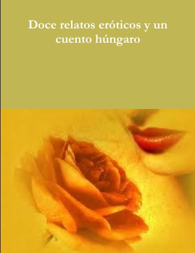 Doce relatos eróticos y un cuento húngaro