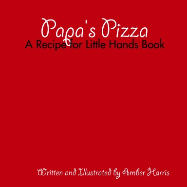 Papa's Pizza: A Recipe for Little Hands Book