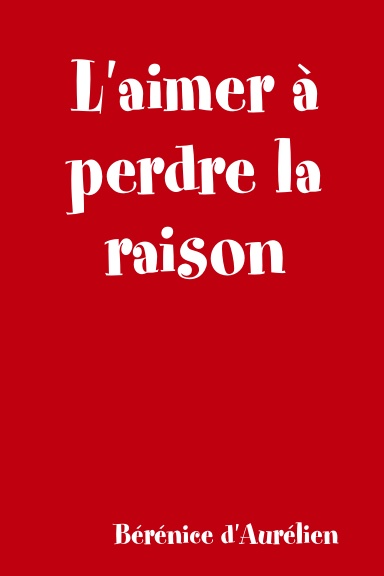 L'aimer à perdre la raison