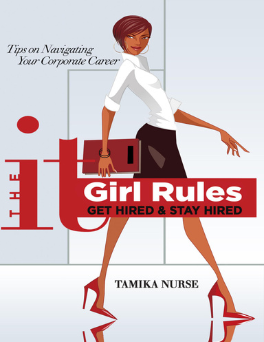 The It Girl Rules: Get Hired & Stay Hired