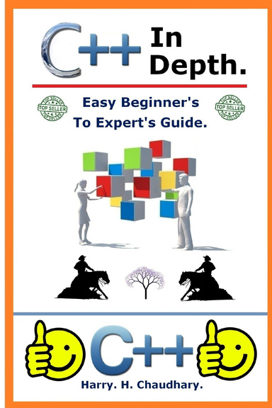 C++ In Depth : Easy Beginner's To Expert's Guide.