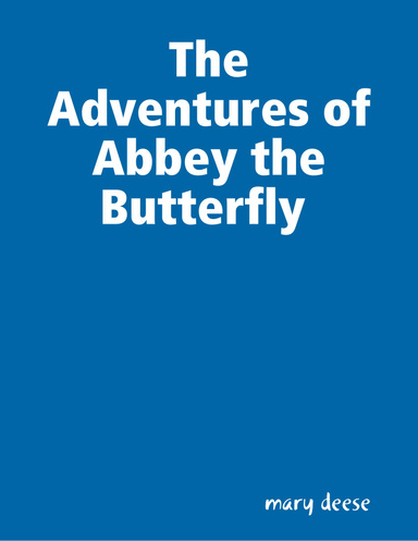 The Adventures of  Abbey the Butterfly