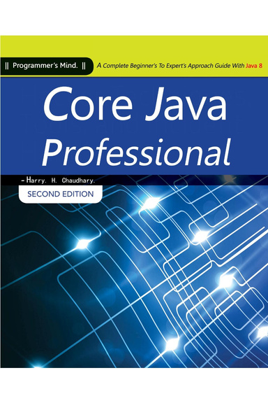 Core Java Professional : A Complete Beginner's To Expert's Approach Guide with Java 8
