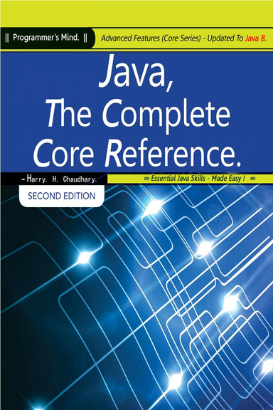 Java, The Complete Core Reference : Advanced Features (Core Series) Updated To Java 8.