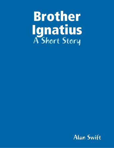 Brother Ignatius - A Short Story