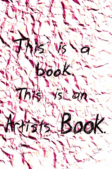 This is a book.  This is an Artists Book.