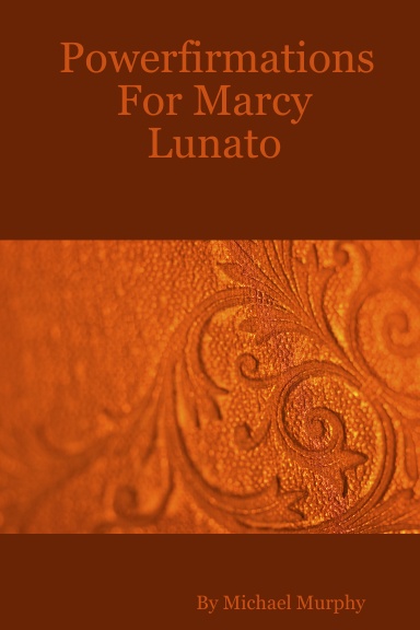 Powerfirmations For Marcy Lunato