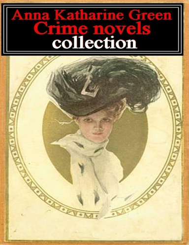 Anna Katharine Green, Complete Collection