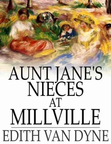 Aunt Jane's Nieces At Millville