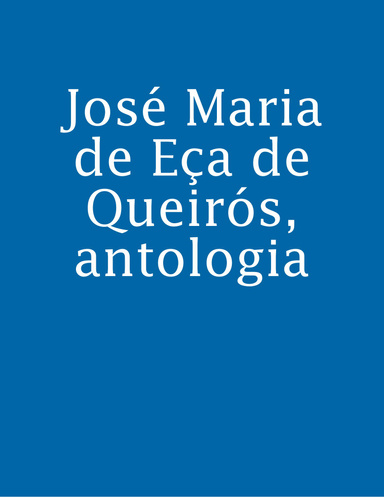 José Maria de Eça de Queirós, antologia