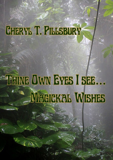 Thine Own Eyes I See… Magickal Wishes