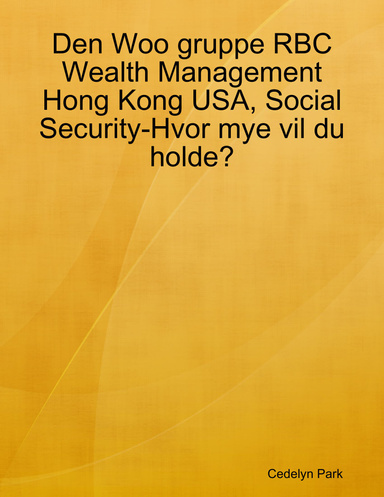 Den Woo gruppe RBC Wealth Management Hong Kong USA, Social Security-Hvor mye vil du holde?