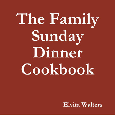 The Family Sunday Dinner Cookbook