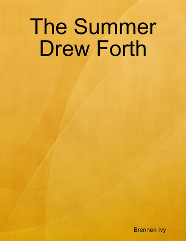 The Summer Drew Forth