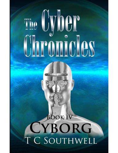 The Cyber Chronicles IV: Cyborg