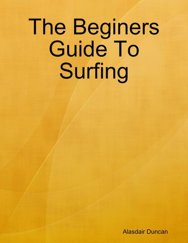 The Beginers Guide To Surfing