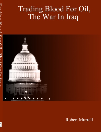 Trading Blood For Oil, The War In Iraq