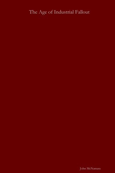 The Age of Industrial Fallout