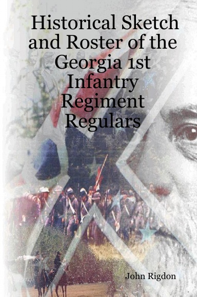 Historical Sketch and Roster of the Georgia 1st Infantry Regiment Regulars