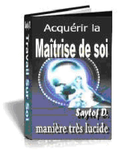 Travail sur soi: mon expérience personnelle de la maîtrise de soi