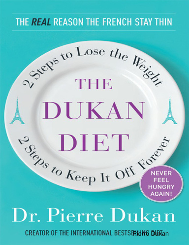 The Dukan Diet 2 steps to lose the weight 2 steps to keep it off forever