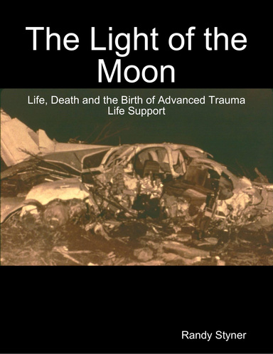 The Light of the Moon – Life, Death and the Birth of Advanced Trauma Life Support