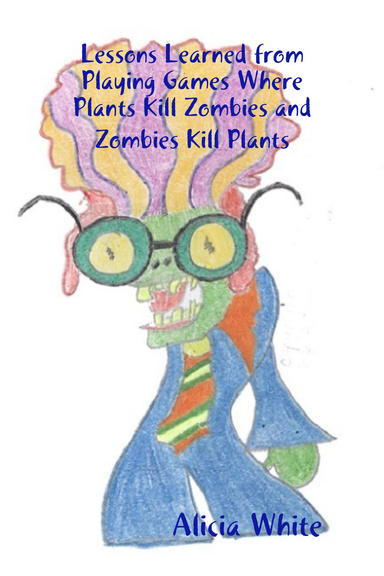 Lessons Learned from Playing Games Where Plants Kill Zombies and Zombies Kill Plants