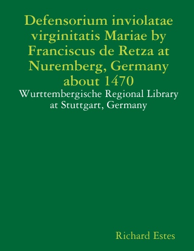 Defensorium inviolatae virginitatis Mariae by Franciscus de Retza at Nuremberg, Germany about 1470 - Wurttembergische Regional Library at Stuttgart, Germany