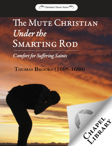 The Mute Christian Under the Smarting Rod - Comfort for Suffering Saints