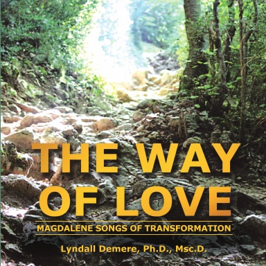 The Way of Love: Magdalene Songs of Transformation