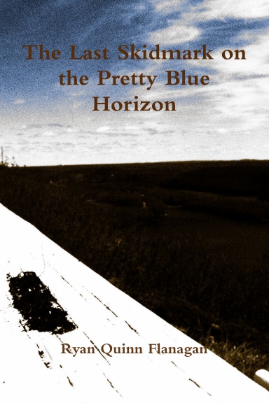 The Last Skidmark on the Pretty Blue Horizon
