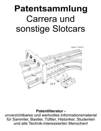 Carrera und sonstige Slotcars - Bahnen, Fahrzeuge, Technik Patentsammlung