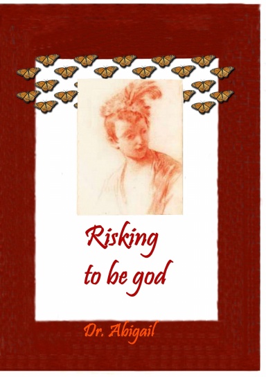 Risking to be god